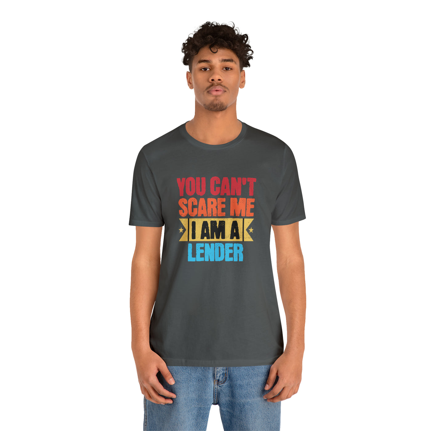 You Cant Scare Me I Am A Lender Tee