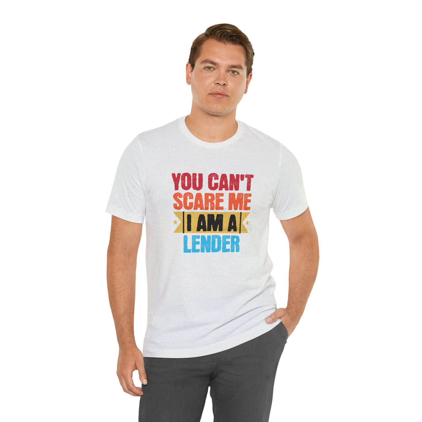 You Cant Scare Me I Am A Lender Tee