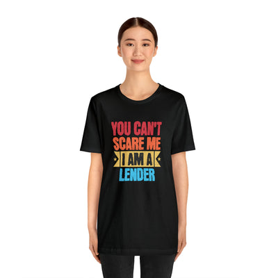 You Cant Scare Me I Am A Lender Tee