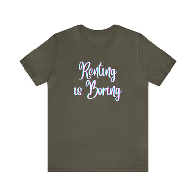 Renting is Boring Tee