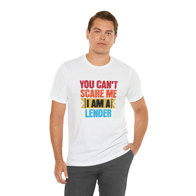 You Cant Scare Me I Am A Lender Tee