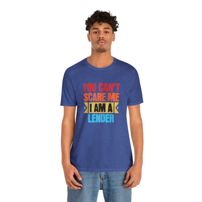 You Cant Scare Me I Am A Lender Tee