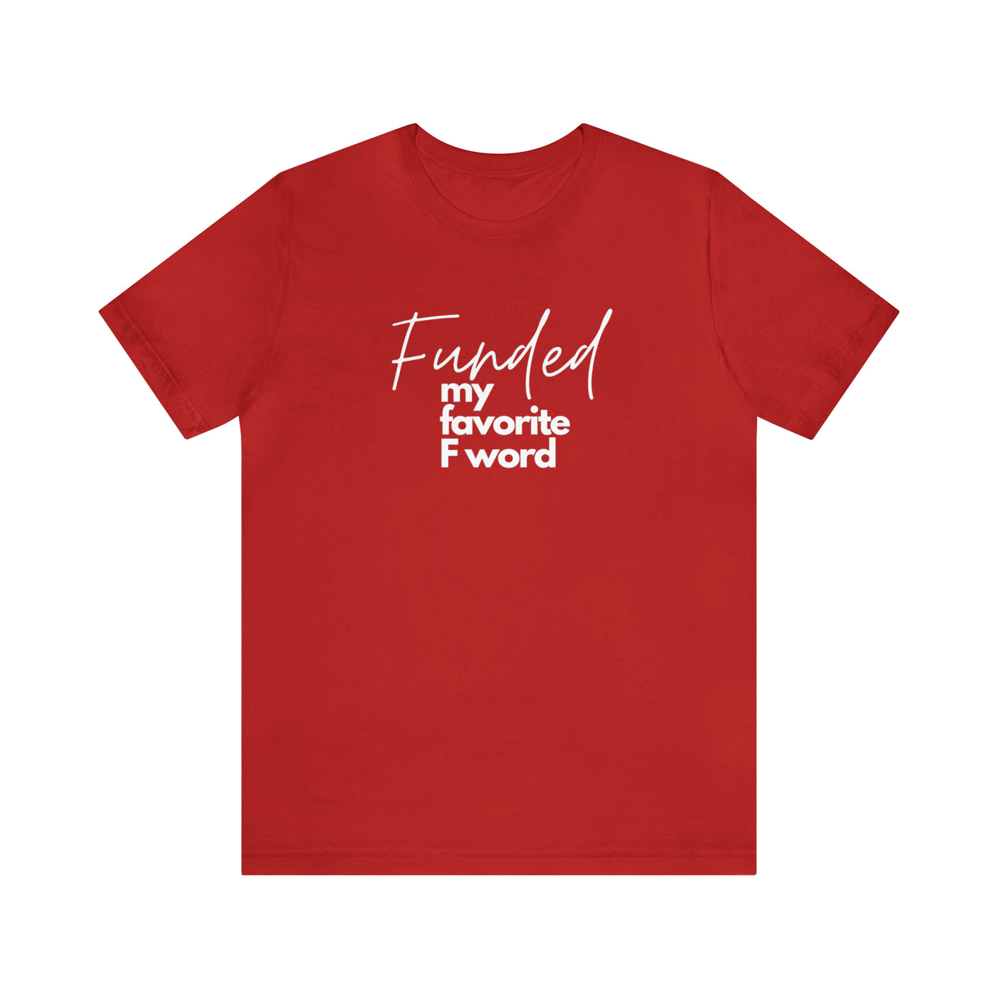 Funded my favorite F word Tee