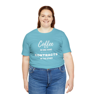 Coffee in One Hand Contracts in Another Tee