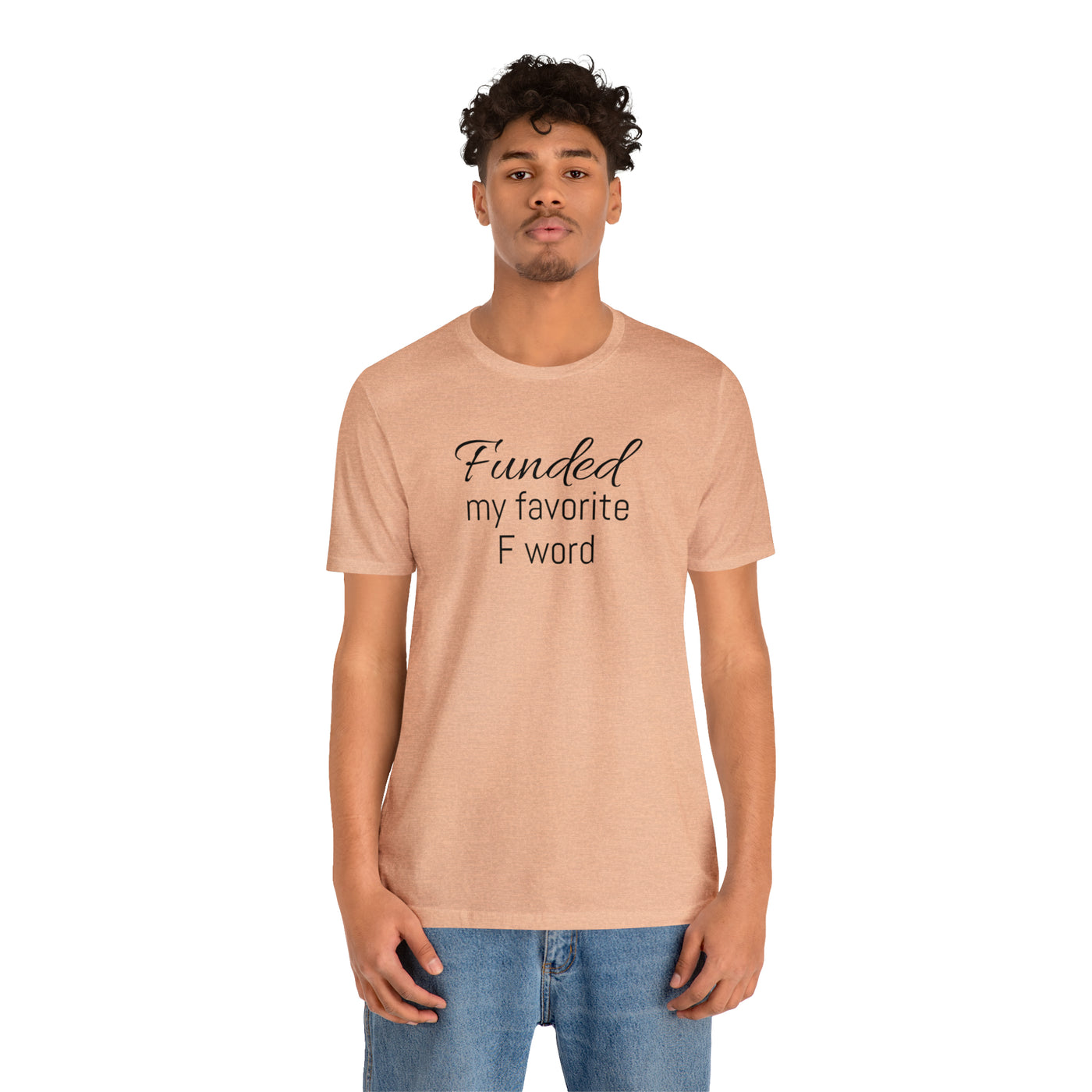 Funded my favorite word  Tee