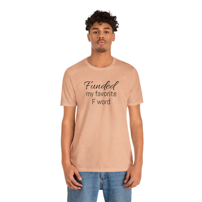 Funded my favorite word  Tee