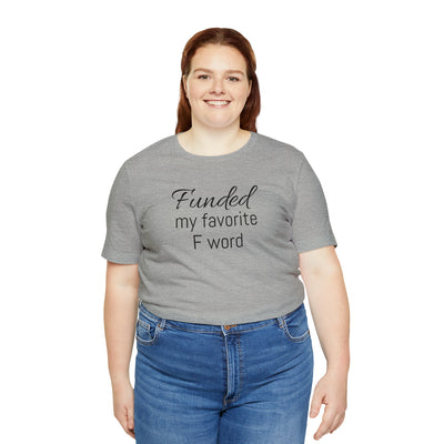 Funded my favorite word  Tee