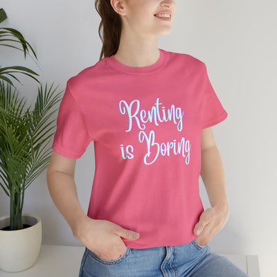 Renting is Boring Tee