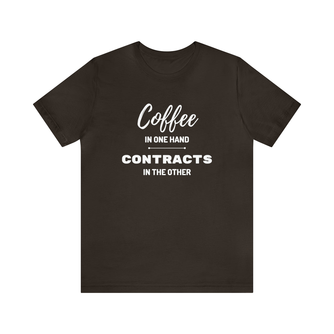 Coffee in One Hand Contracts in Another Tee