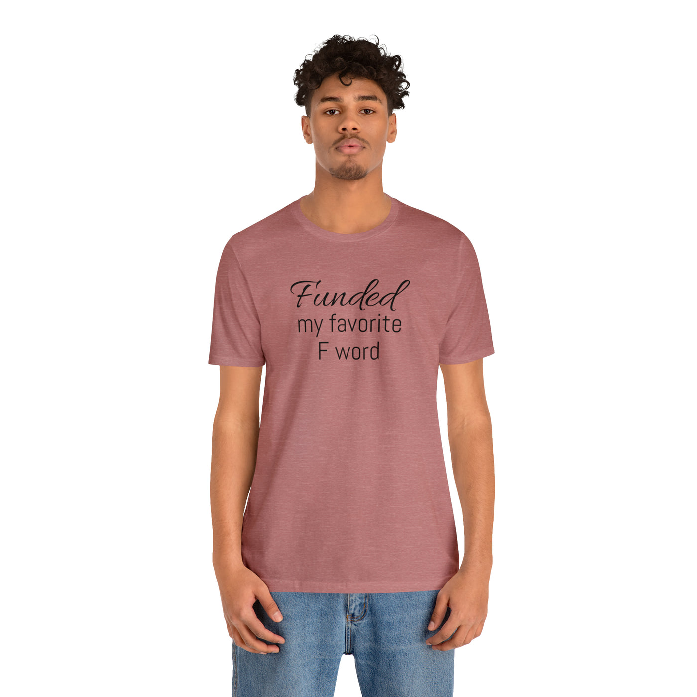 Funded my favorite word  Tee