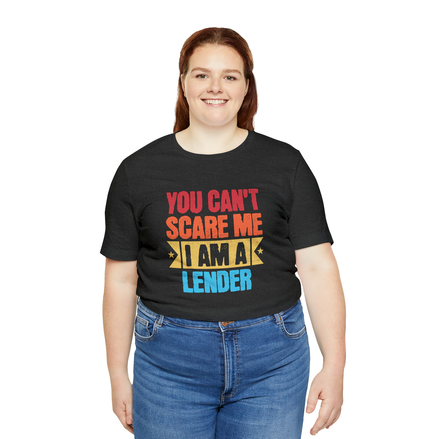 You Cant Scare Me I Am A Lender Tee