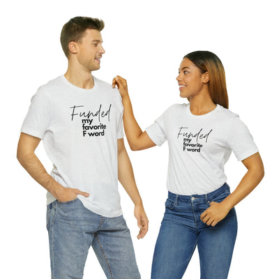 Funded my favorite F word Tee