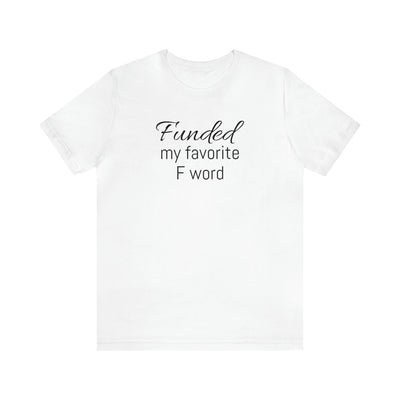 Funded my favorite word  Tee