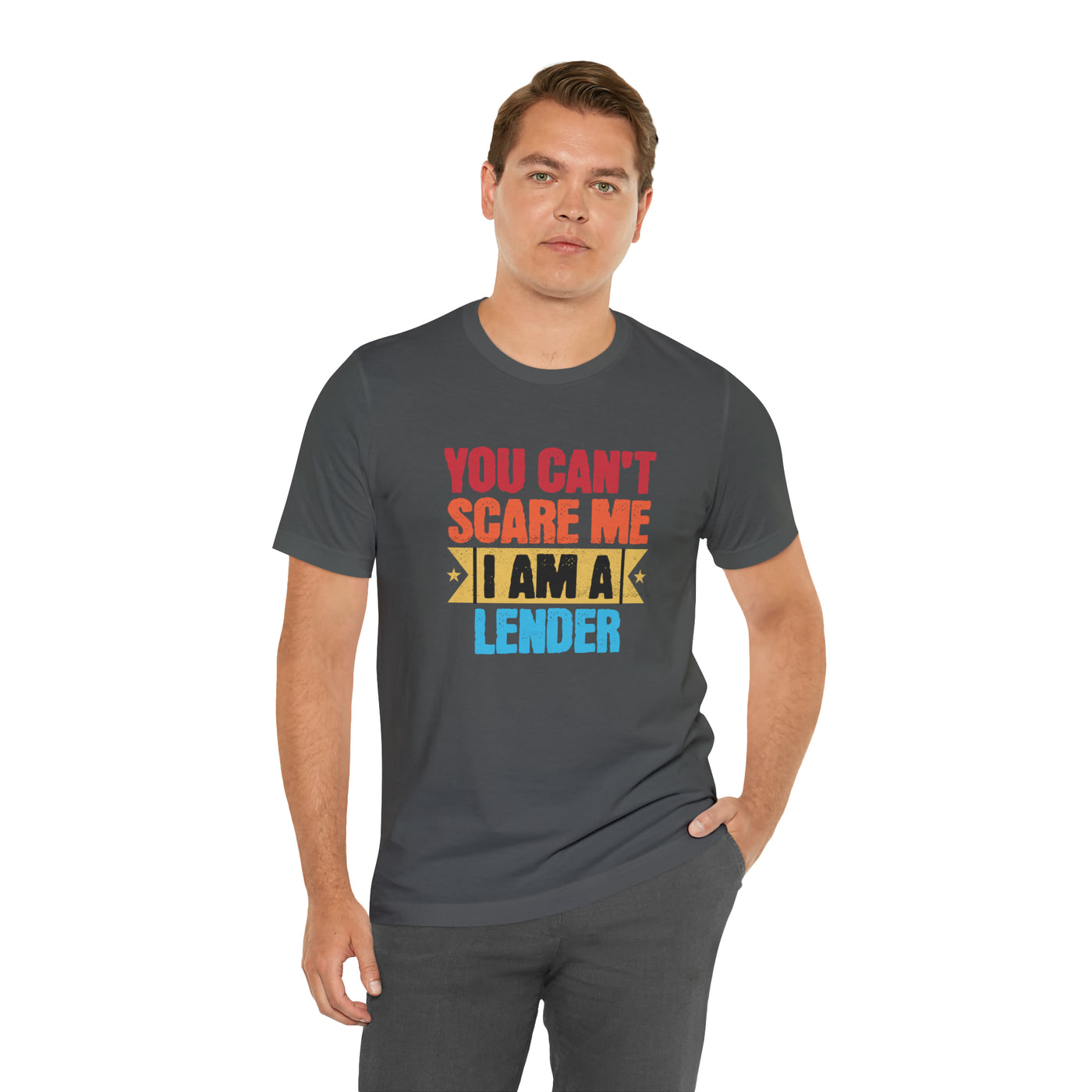 You Cant Scare Me I Am A Lender Tee