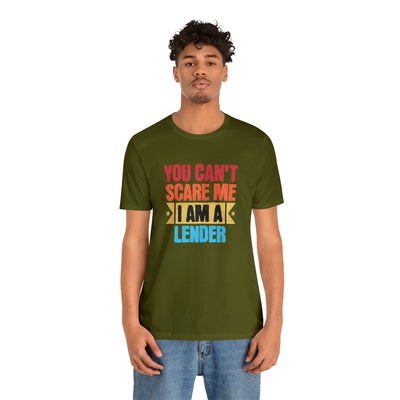 You Cant Scare Me I Am A Lender Tee