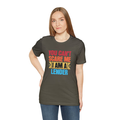 You Cant Scare Me I Am A Lender Tee