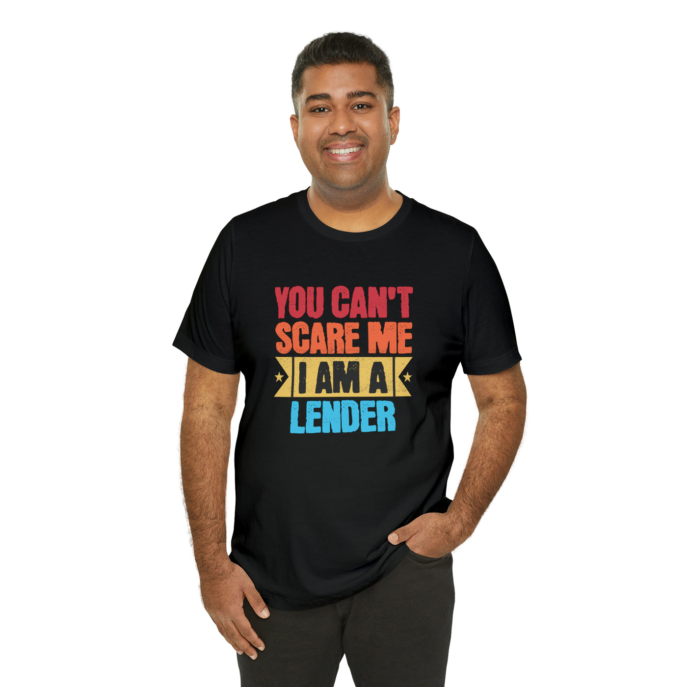 You Cant Scare Me I Am A Lender Tee