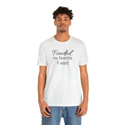 Funded my favorite word  Tee