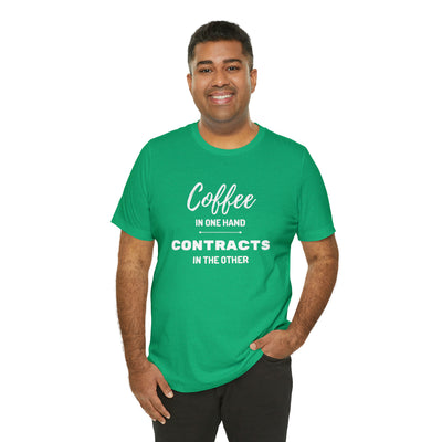 Coffee in One Hand Contracts in Another Tee