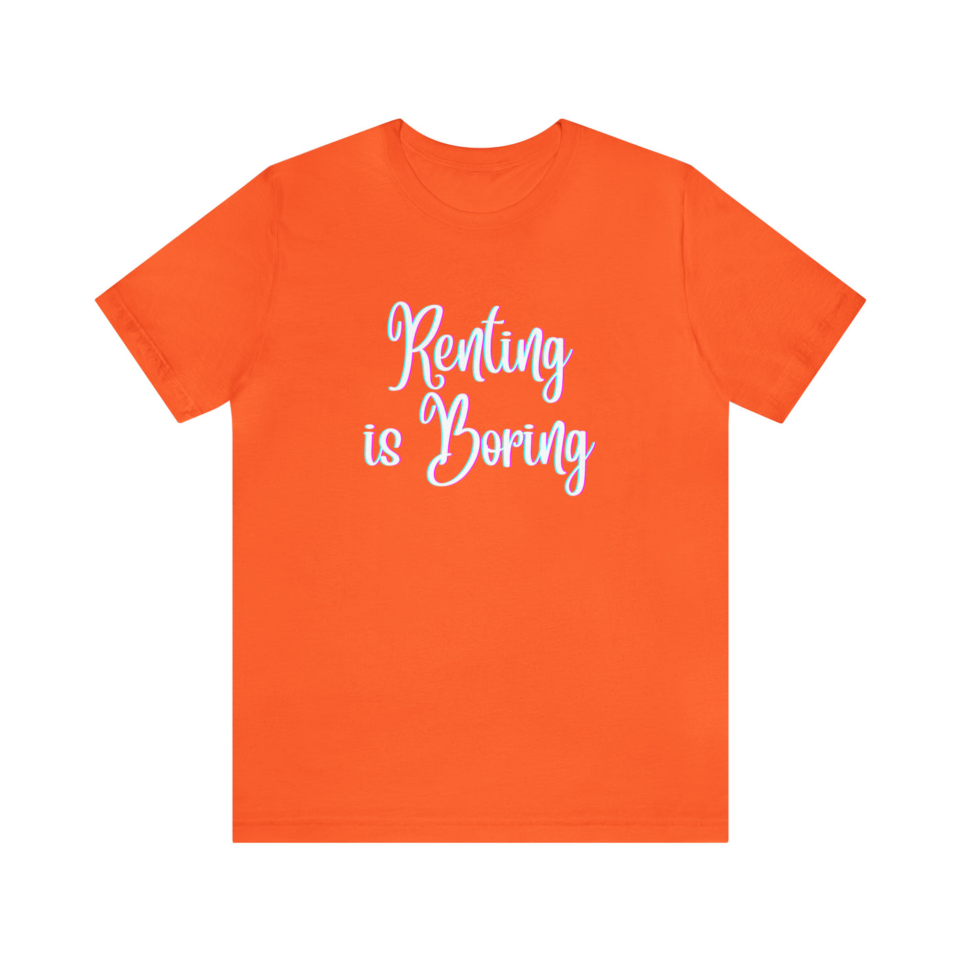 Renting is Boring Tee