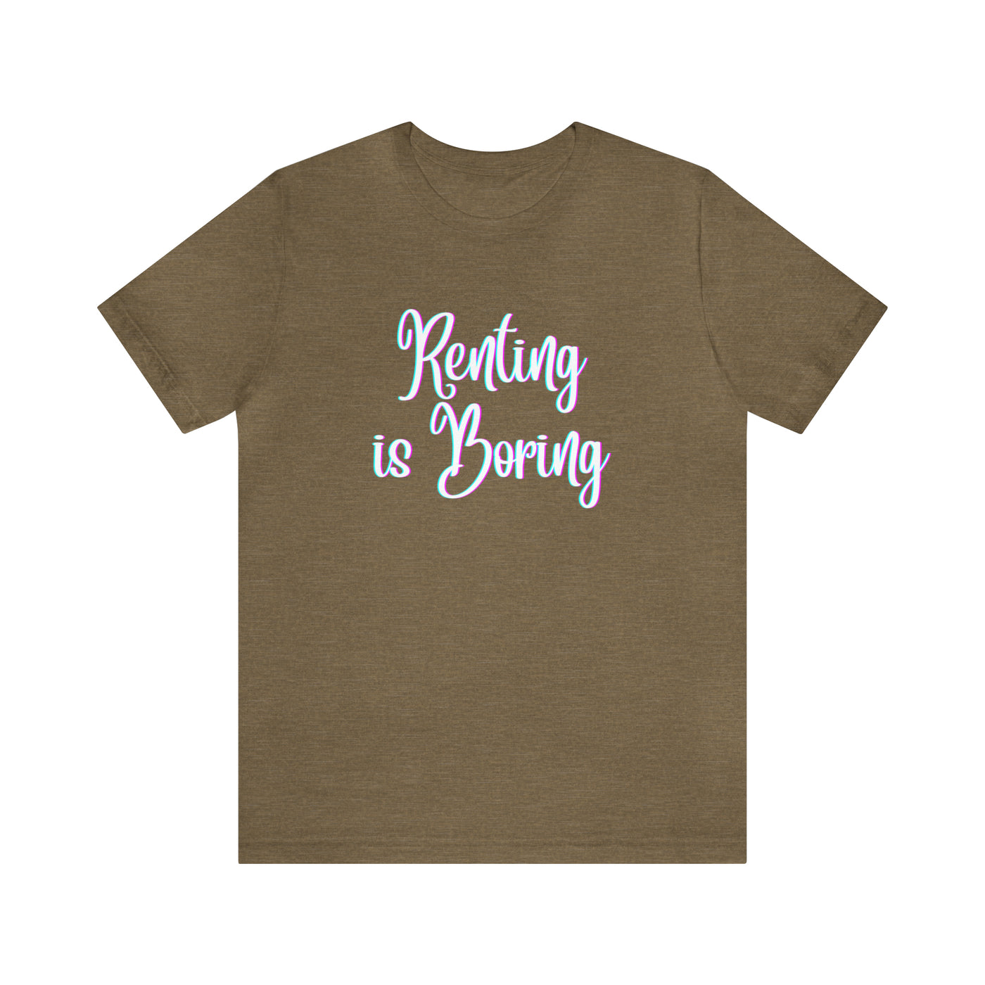 Renting is Boring Tee