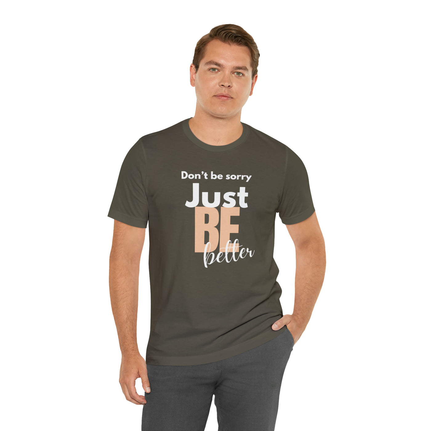 Don't be sorry just be better Tee