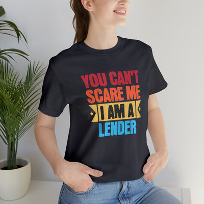 You Cant Scare Me I Am A Lender Tee