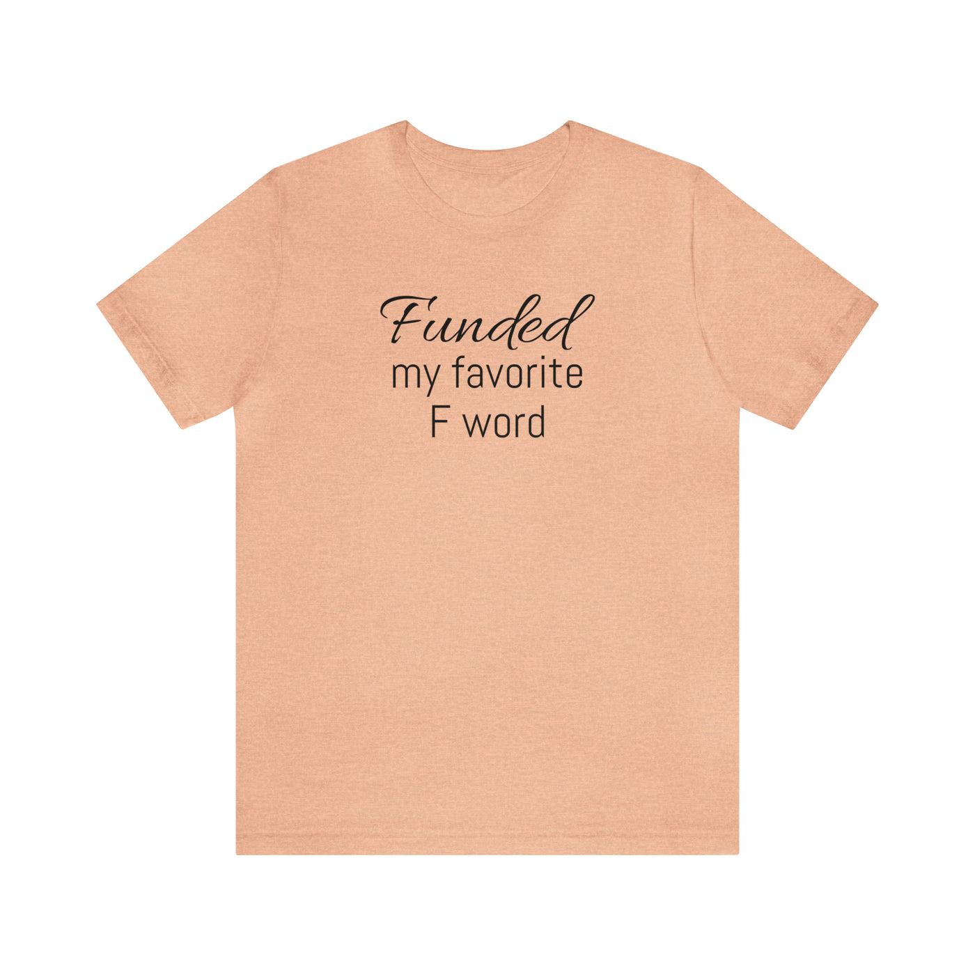 Funded my favorite word  Tee