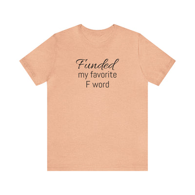 Funded my favorite word  Tee