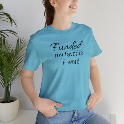 Funded my favorite word  Tee