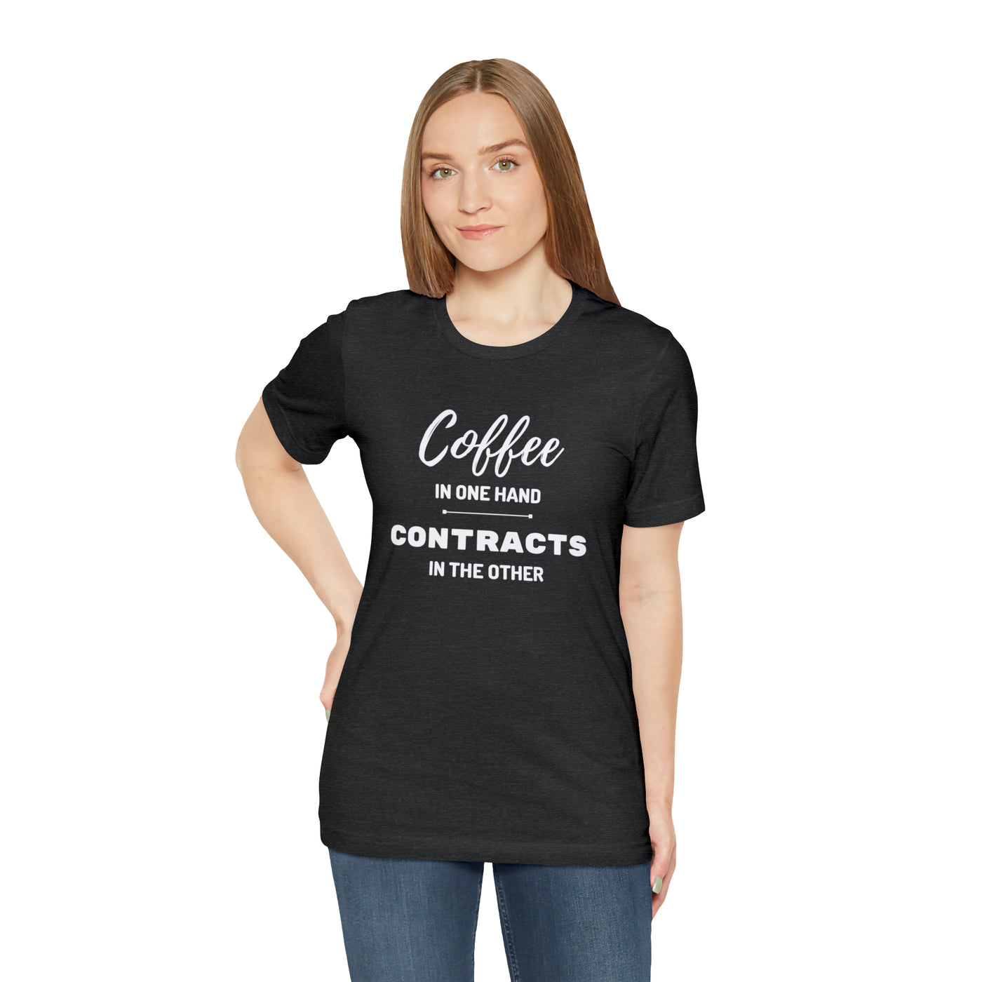 Coffee in One Hand Contracts in Another Tee