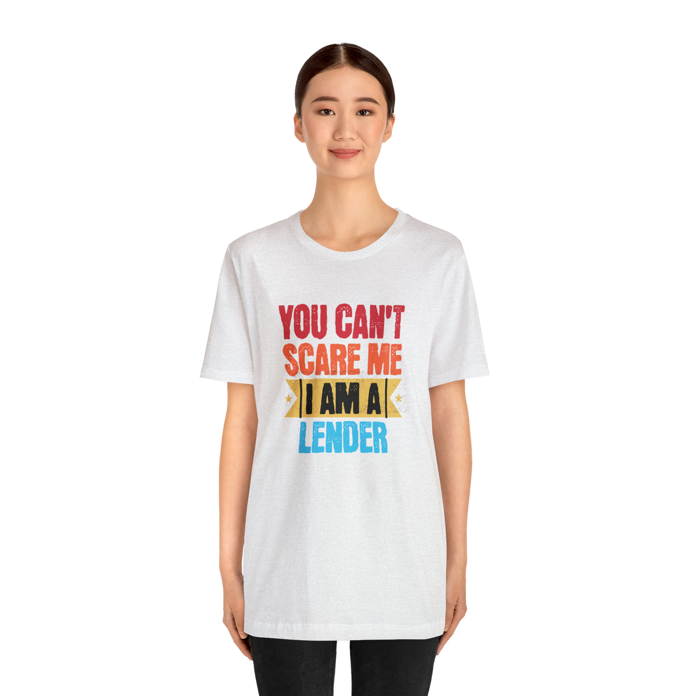 You Cant Scare Me I Am A Lender Tee