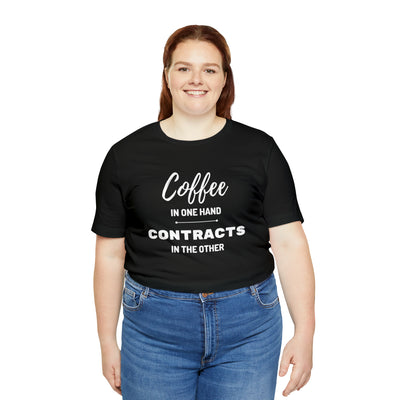 Coffee in One Hand Contracts in Another Tee