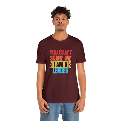 You Cant Scare Me I Am A Lender Tee