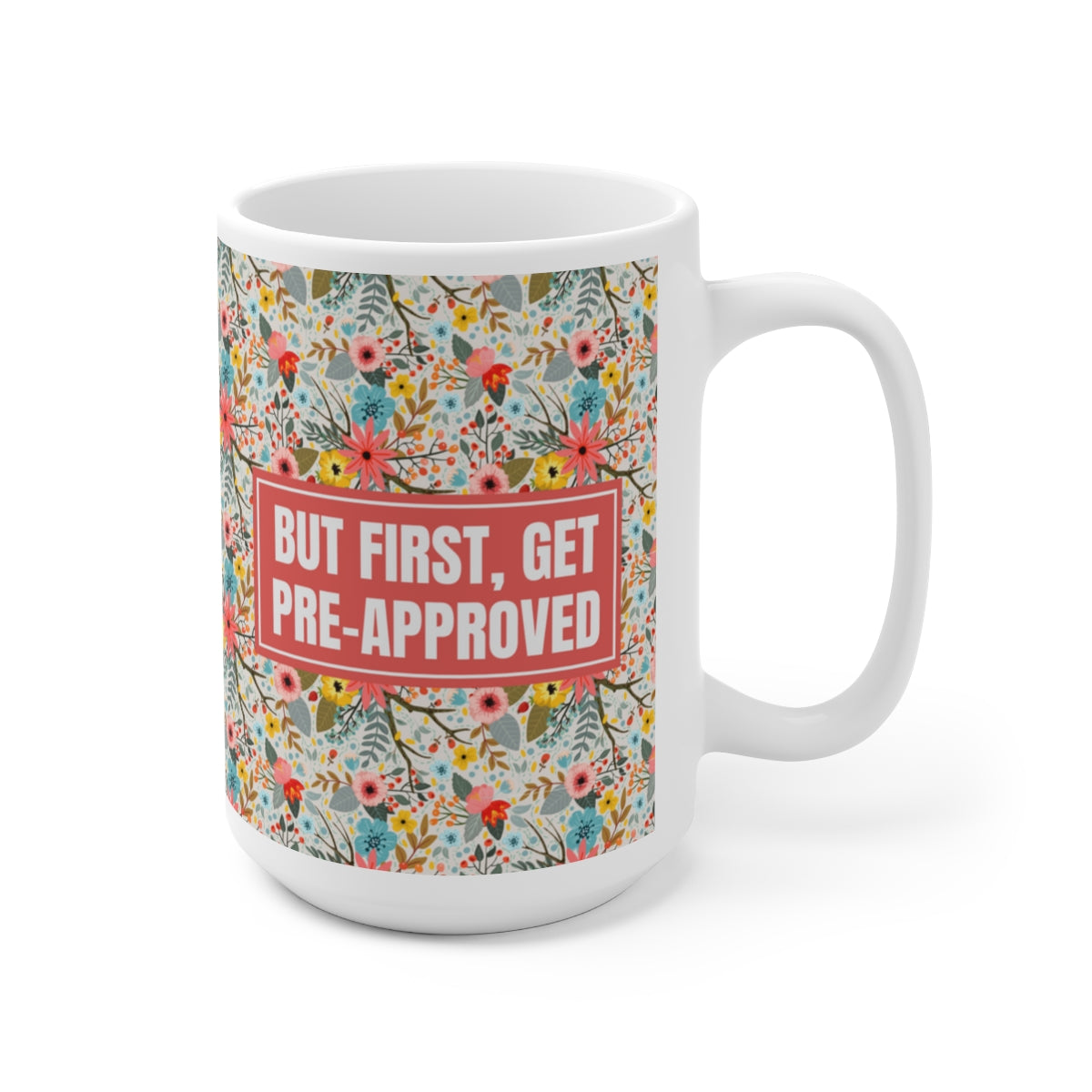 Mug - Get Pre-Approved (Floral)