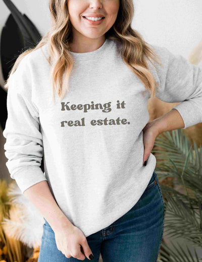 Sweatshirt - Keeping it Real Estate