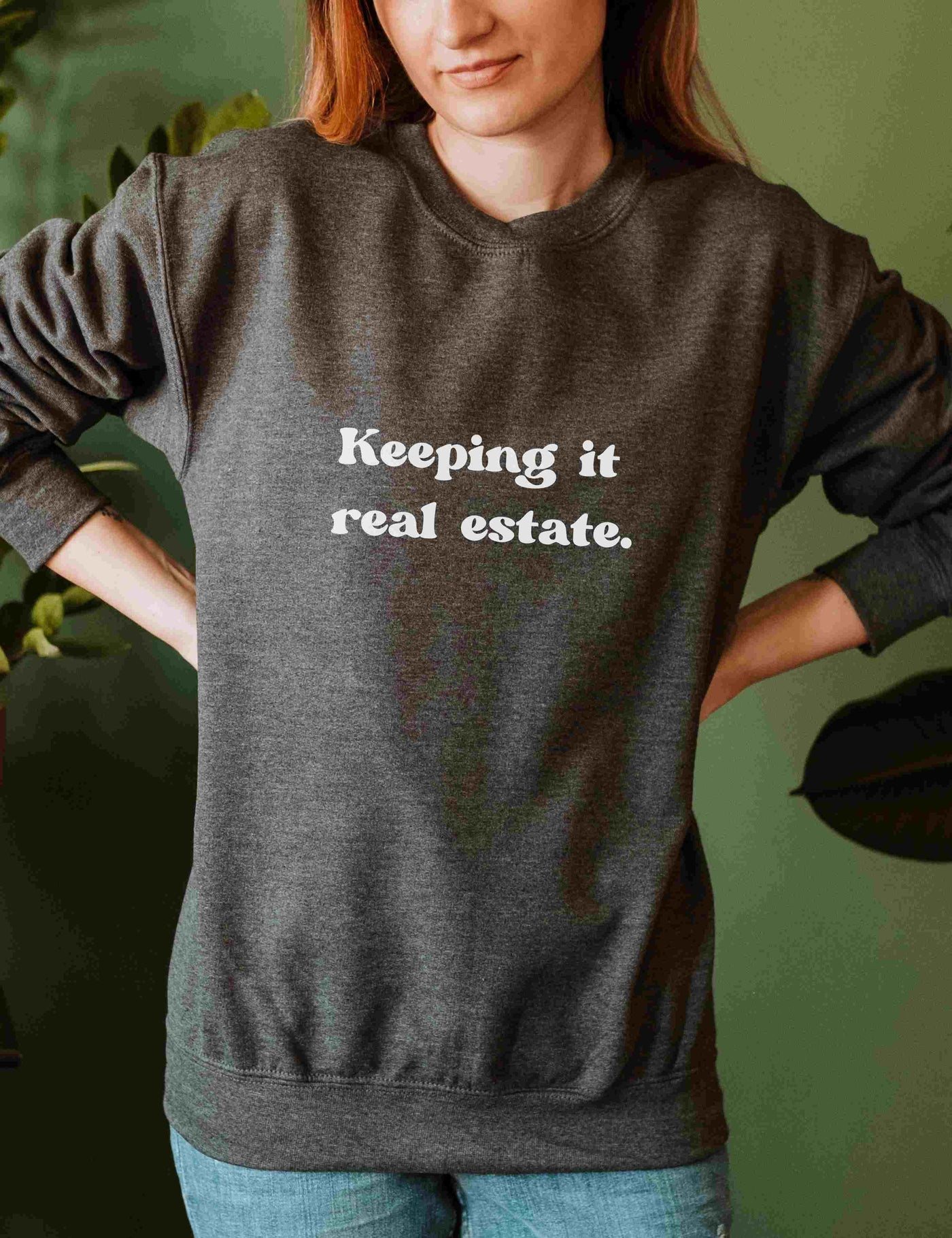 Sweatshirt - Keeping it Real Estate