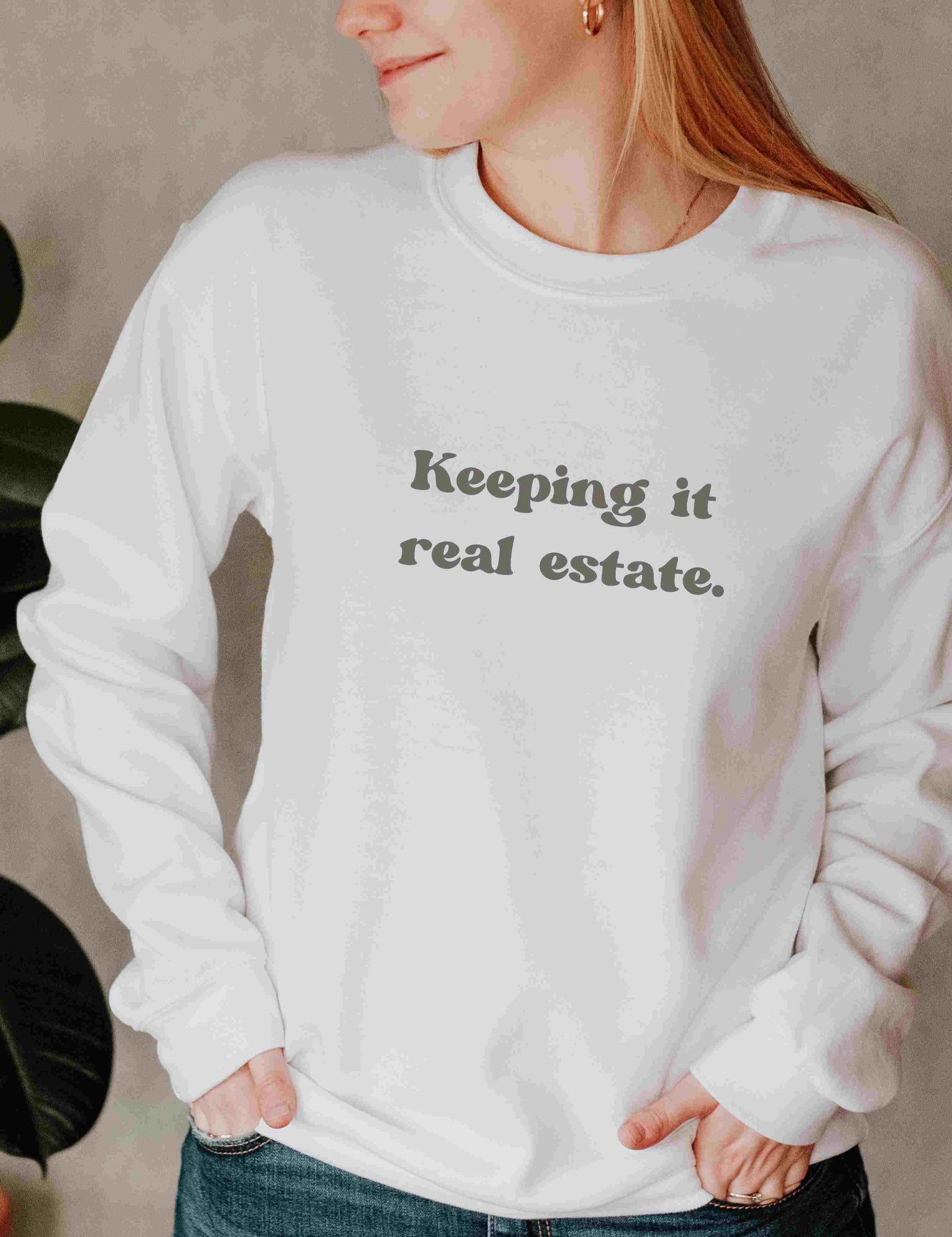Sweatshirt - Keeping it Real Estate