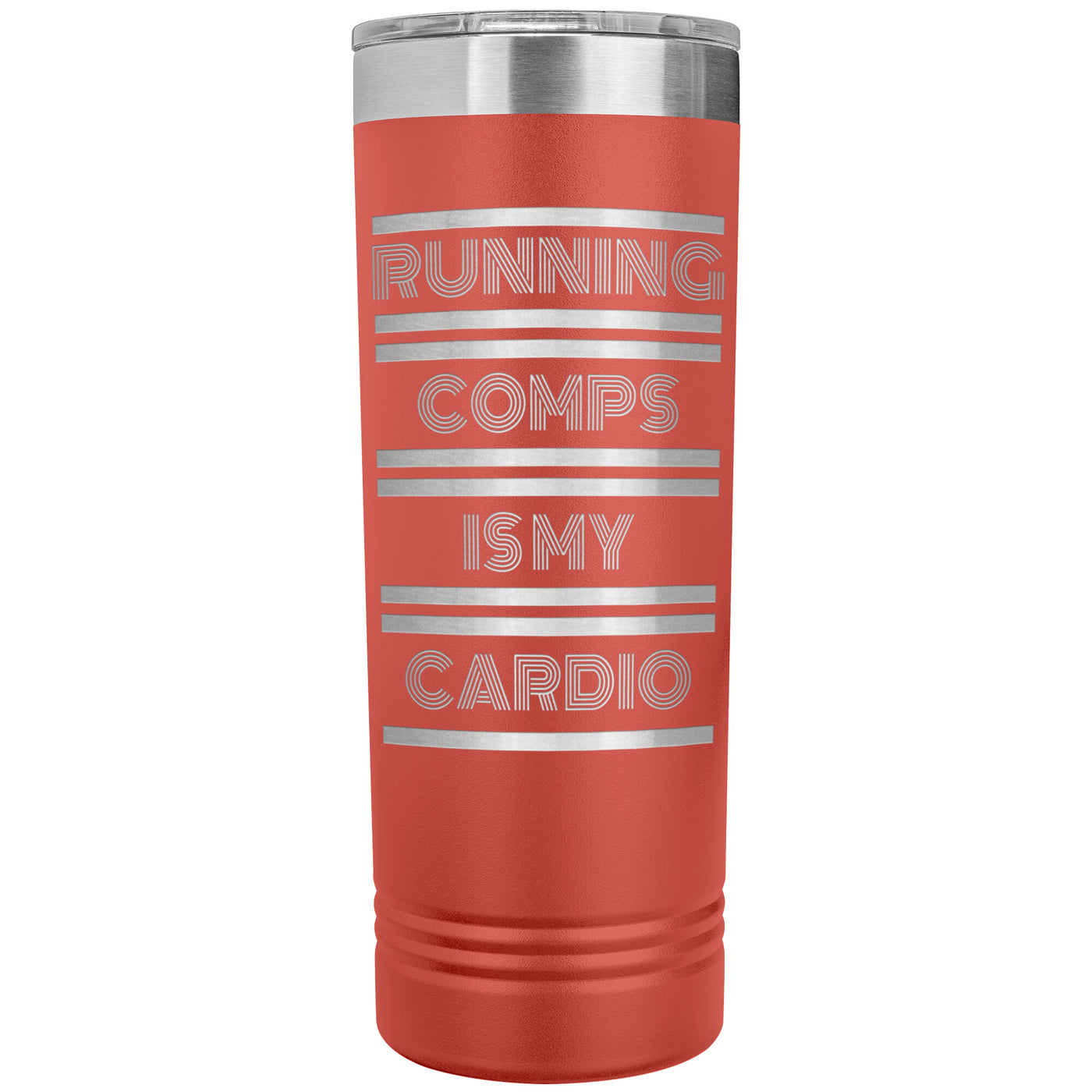 Skinny Tumbler - Running Comps