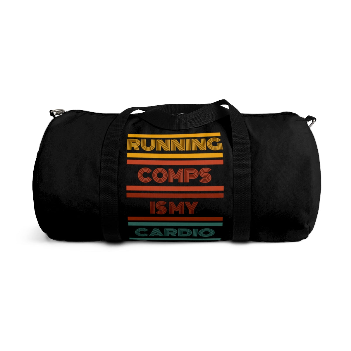 Duffel Bag - Running Comps is my Cardio - Black